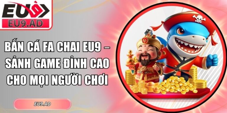 Bắn cá FA Chai Eu9