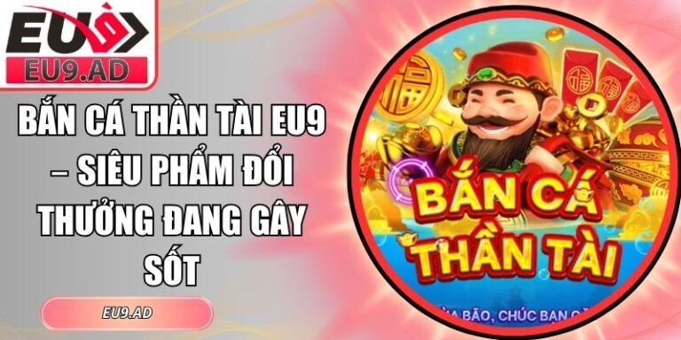 Bắn cá Thần Tài Eu9