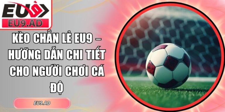 Kèo chẵn lẻ Eu9